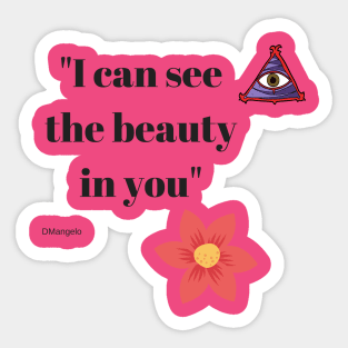 I can see the beauty in you Sticker